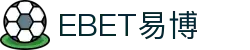EBET易博·(中国)最新官方网站